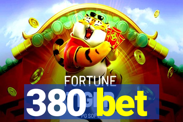 380 bet